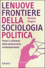 Le nuove frontiere della sociologia politica. Poteri e dilemmi della democrazia contemporanea.pdf