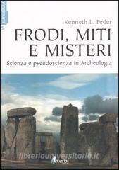 Frodi, miti e misteri. Scienza e pseudoscienza in archeologia.pdf