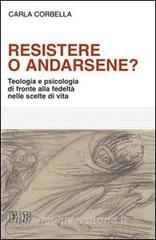 Resistere o andarsene? Teologia e psicologia di fronte alla fedeltà nelle scelte di vita.pdf