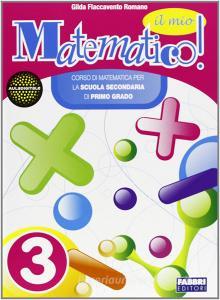 Il mio matematico set. Con Apprendista matematico. Per la Scuola media vol.3.pdf