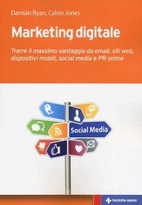 Marketing digitale. Trarre il massimo vantaggio da email, siti web, dispositivi mobili, social media e PR online.pdf