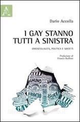 I gay stanno tutti a sinistra. Omosessualità, politica e società.pdf