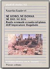 Né uomo, né donna, né dio, né dea. Ruolo sessuale e ruolo religioso dellimperatore Elagabalo.pdf