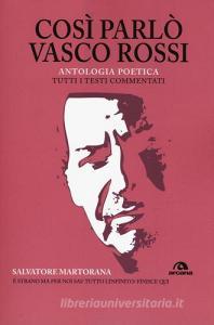 Così parlò Vasco Rossi. Antologia poetica. Tutti i testi commentati.pdf
