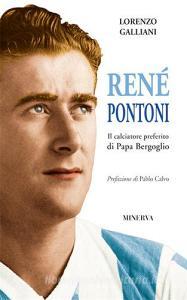 René Pontoni. Il calciatore preferito di papa Bergoglio.pdf