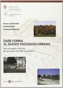 Dare nuova forma al paesaggio urbano. Idee, progetti e itinerari per gli spazi verdi del Quartiere 3.pdf
