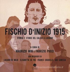Fischio dinizio 1915. Storia e storie del calcio a Livorno.pdf