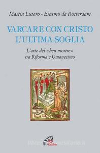 Varcare con Cristo lultima soglia. Larte del «ben morire» tra riforma e umanesimo.pdf