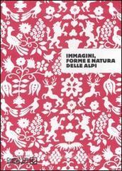 Immagini, forme e natura delle Alpi. Catalogo della mostra (Sondrio, 26 settembre-30 novembre 2007). Ediz. illustrata.pdf