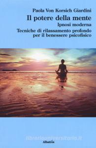 Il potere della mente. Ipnosi moderna. Tecniche di rilassamento profondo per il benessere psicofisico.pdf