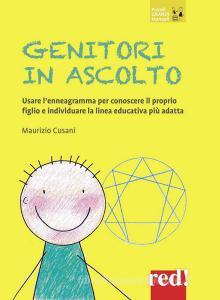 Genitori in ascolto. Usare lenneagramma per conoscere il proprio figlio e individuare la linea educativa più adatta.pdf