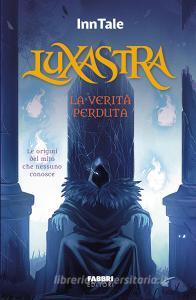 Ebook Luxastra. La verità perduta di Inntale edito da Fabbri Editori
