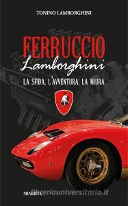 Ferruccio Lamborghini. La sfida, lavventura, la Miura.pdf