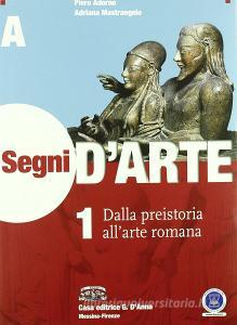 Segni darte. Vol. 1A-1B: Dalla preistoria al gotico-Dallarte paleocristiana al gotico. Per le Scuole superiori. Con espansione online.pdf