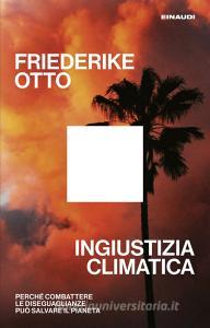 Ebook Ingiustizia climatica di Otto Friederike edito da Einaudi
