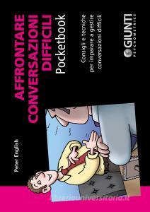 Ebook Affrontare conversazioni difficili di English Peter edito da Giunti