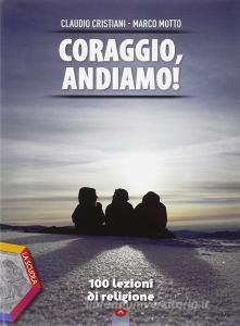 Coraggio, andiamo! 100 lezioni di religione. Ediz. plus. Per le Scuole superiori. Con DVD. Con e-book. Con espansione online.pdf