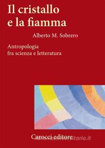 Il cristallo e la fiamma. Antropologia fra scienza e letteratura.pdf
