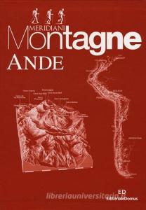 Ande. Cordigliera patagonica-Aconcagua e i vulcani della Puna-Cordigliere Blanca, Huayhuash, Real. Con cartina.pdf