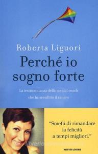 Perché io sogno forte. La testimonianza della mental coach che ha sconfitto il cancro.pdf