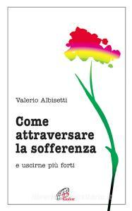 Come attraversare la sofferenza. E uscirne più forti.pdf