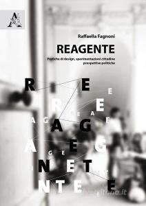 Reagente. Pratiche di design, sperimentazioni cittadine, prospettive politiche.pdf