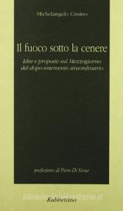 Il fuoco sotto la cenere. Idee e proposte sul Mezzogiorno del dopo-intervento straordinario.pdf