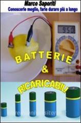 Batterie & ricaricabili. Utilizzarle al meglio... Farle durare più a lungo.pdf