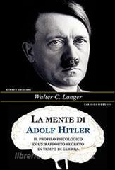 La mente di Adolf Hitler. Il profilo psicologico in un rapporto segreto in tempo di guerra.pdf