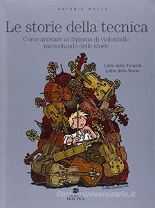 Le storie della tecnica. Come arrivare al diploma di violoncello raccontando delle storie.pdf