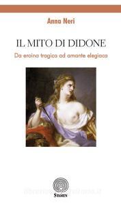 Il mito di Didone. Da eroina tragica ad amante elegiaca.pdf
