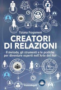 Ebook Creatori di relazioni di Tiziana Fragomeni edito da Franco Angeli Edizioni