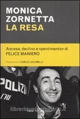 La resa. Ascesa, declino e «pentimento» di Felice Maniero.pdf