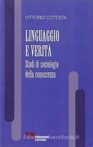 Linguaggio e verità. Studi di sociologia della conoscenza.pdf