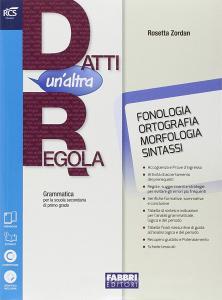 Datti unaltra regola. Fonologia, ortografia, morfologia, sintassi-Quaderno. Con espansione online.pdf