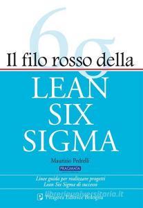 Il filo rosso della Lean Six Sigma. Linee guida per realizzare progetti Lean Six Sigma di successo.pdf