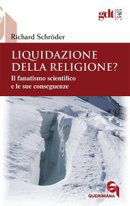 Liquidazione della religione? Il fanatismo scientifico e le sue conseguenze.pdf