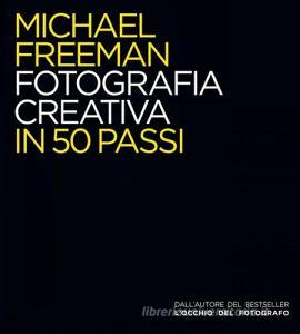 Fotografia creativa in 50 passi. Ediz. illustrata.pdf