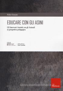 Educare con gli asini. Gli interventi assistiti con gli animali in prospettiva pedagogica.pdf
