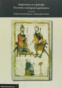 Imperatori, re e principi fra storia e mitopoiesi germanica. Atti del 37º Convegno dellAssociazione italiana di filologia germanica.pdf
