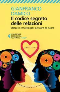 Il Codice segreto delle relazioni. Usare il cervello per arrivare al cuore.pdf