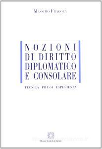 Nozioni di diritto diplomatico e consolare. Tecnica, prassi, esperienza.pdf