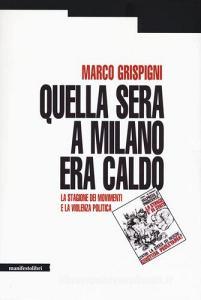 Quella sera a Milano era caldo. La stagione dei movimenti e la violenza politica.pdf