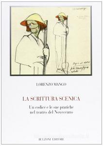 La scrittura scenica. Un codice e le sue pratiche nel teatro del Novecento.pdf