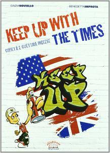 Keep Up With The Times Civilta E Cultura Inglese Per La Scuola Media Con Espansione Online Noviello Cinzia Improta Benedetta Ellepiesse Edizioni 9788889118498 Libreria Universitaria