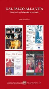 Dal palco alla vita. Storia di un laboratorio teatrale. Con 12 DVD.pdf
