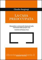 La casa preoccupata. Dinamiche e cortocircuito relazionali nella costruzione della propria casa.pdf