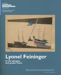 Lyonel Feininger. A vele spiegate-Auf grosser fahrt. Ediz. bilingue.pdf