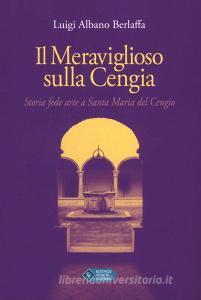 Il meraviglioso sulla cengia. Storia fede arte a Santa Maria del Cengio.pdf