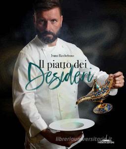 Il piatto dei desideri. Le mie ricette per 25 personaggi illustri.pdf